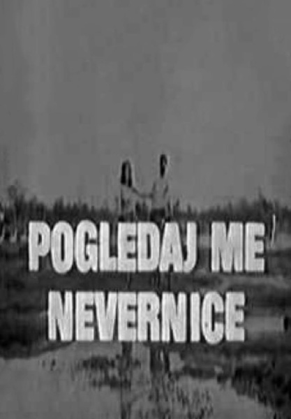 Pogledaj me, nevernice